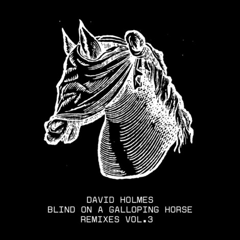 David Holmes feat. Raven Violet   Blind On A Galloping Horse Remixes, Vol. 3.2024
