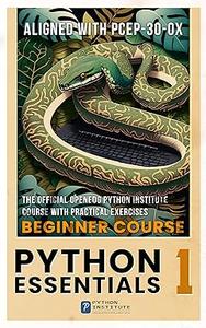 Python Essentials 1 The Official OpenEDG Python Institute beginners course with practical exercises