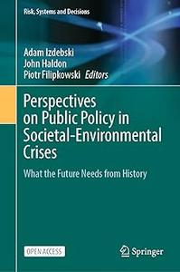 Perspectives on Public Policy in Societal–Environmental Crises What the Future Needs from History