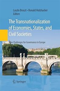 The Transnationalization of Economies, States, and Civil Societies New Challenges for Governance in Europe
