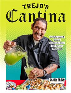 Trejo’s Cantina Cocktails, Snacks & Amazing Non-Alcoholic Drinks from the Heart of Hollywood