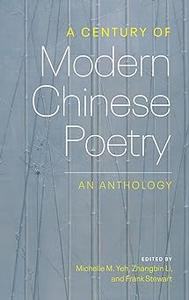 A Century of Modern Chinese Poetry An Anthology