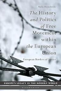 The History and Politics of Free Movement within the European Union European Borders of Justice