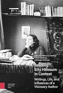 Reading Etty Hillesum in Context Writings, Life, and Influences of a Visionary Author