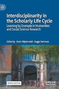 Interdisciplinarity in the Scholarly Life Cycle Learning by Example in Humanities and Social Science Research
