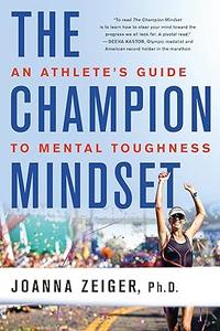 The Champion Mindset An Athlete’s Guide to Mental Toughness