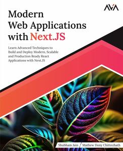 Modern Web Applications with Next.JS Learn Advanced Techniques to Build and Deploy Modern