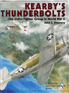 Kearby’s Thunderbolts The 348th Fighter Group in World War II