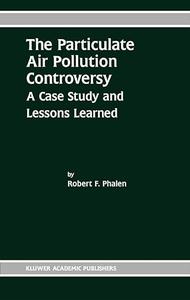 The Particulate Air Pollution Controversy A Case Study and Lessons Learned (2024)