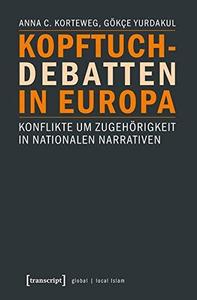 Kopftuch-Debatten in Europa Konflikte um Zugehörigkeit in nationalen Narrativen