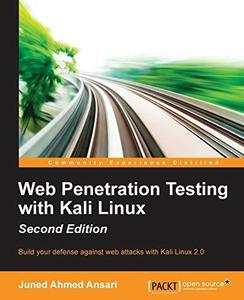 Web Penetration Testing with Kali Linux, 2nd Edition Build your defense against web attacks with Kali Linux 2.0