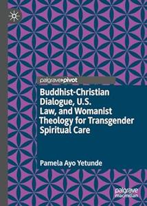 Buddhist–Christian Dialogue, U.S. Law, and Womanist Theology for Transgender Spiritual Care