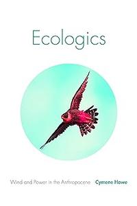 Ecologics Wind and Power in the Anthropocene