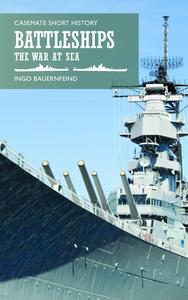 Battleships The War at Sea (Casemate Short History)