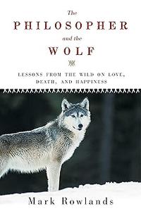 The Philosopher and the Wolf lessons from the wild on love, death and happiness (2024)