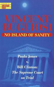 No Island of Sanity Paula Jones v. Bill Clinton The Supreme Court on Trial
