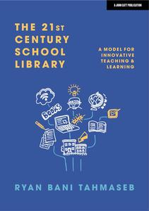 The 21st Century School Library A Model for Innovative Teaching & Learning