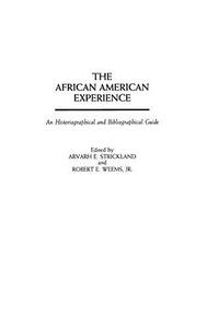 The African American Experience An Historiographical and Bibliographical Guide