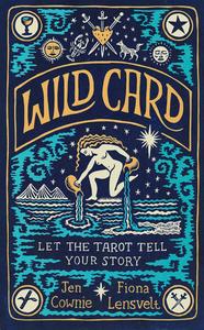 Wild Card Let the Tarot Tell Your Story