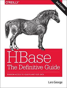 HBase The Definitive Guide, 2nd Edition Random Access to Your Planet-Size Data