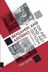 Benjamin and Adorno on Art and Art Criticism Critique of Art