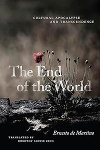 The End of the World Cultural Apocalypse and Transcendence