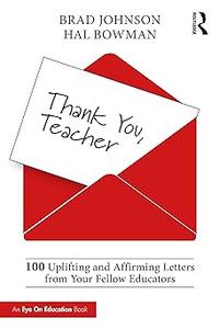 Thank You, Teacher 100 Uplifting and Affirming Letters from Your Fellow Educators