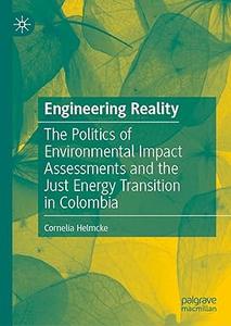 Engineering Reality The Politics of Environmental Impact Assessments and the Just Energy Transition in Colombia
