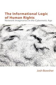 The Informational Logic of Human Rights Network Imaginaries in the Cybernetic Age