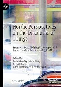 Nordic Perspectives on the Discourse of Things Sakprosa Texts Helping Us Navigate and Understand an Ever-changing Reali