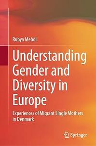 Understanding Gender and Diversity in Europe Experiences of Migrant Single Mothers in Denmark