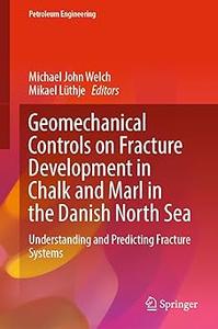 Geomechanical Controls on Fracture Development in Chalk and Marl in the Danish North Sea Understanding and Predicting F