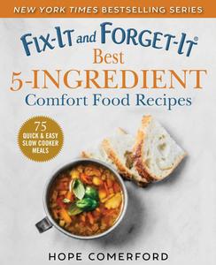 Fix-It and Forget-It Best 5-Ingredient Comfort Food Recipes Over 50 Quick & Easy Slow Cooker Meals