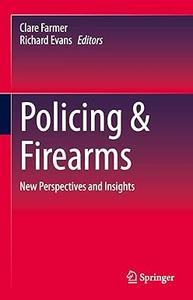 Policing & Firearms New Perspectives and Insights