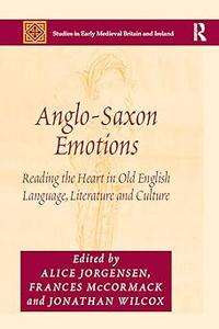 Anglo-Saxon Emotions Reading the Heart in Old English Language, Literature and Culture