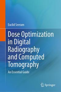 Dose Optimization in Digital Radiography and Computed Tomography An Essential Guide