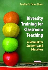 Diversity Training for Classroom Teaching A Manual for Students and Educators