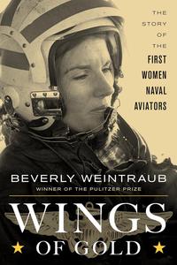 Wings of Gold The Story of the First Women Naval Aviators