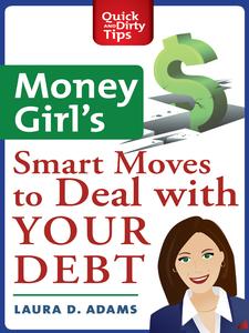 Money Girl’s Smart Moves to Deal with Your Debt Create a Richer Life (2024)