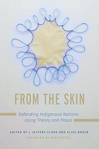 From the Skin Defending Indigenous Nations Using Theory and Praxis