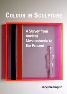 Colour in sculpture  a survey from ancient Mesopotamia to the present