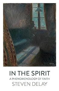 In the Spirit A Phenomenology of Faith