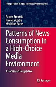Patterns of News Consumption in a High–Choice Media Environment A Romanian Perspective