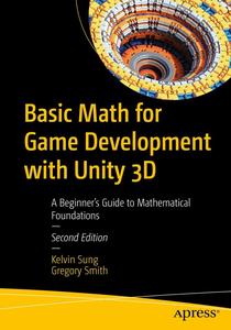 Basic Math for Game Development with Unity 3D A Beginner’s Guide to Mathematical Foundations