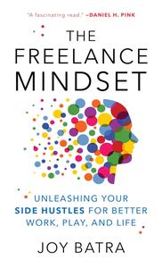 The Freelance Mindset Unleashing Your Side Hustles for Better Work, Play, and Life (True PDF)
