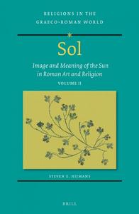 Sol Image and Meaning of the Sun in Roman Art and Religion, Volume II