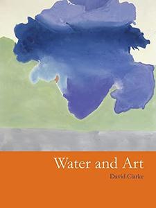 Water and art  a cross-cultural study of water as subject and medium in modern and contemporary artistic practice