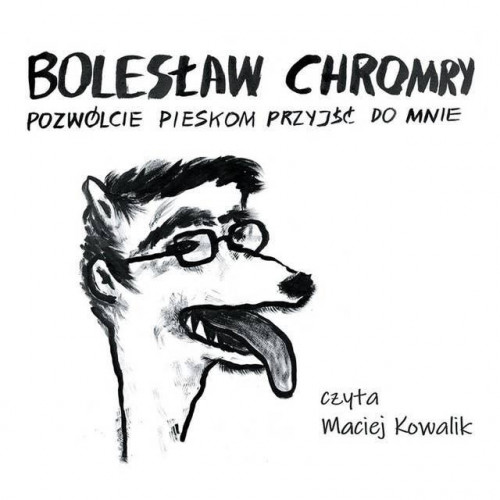 Chromry Bolesław - Pozwólcie pieskom przyjść do mnie