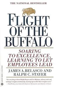 Flight of the Buffalo Soaring to Excellence, Learning to Let Employees Lead