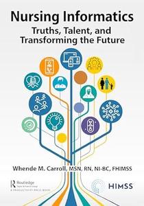 Nursing Informatics Truths, Talent, and Transforming the Future